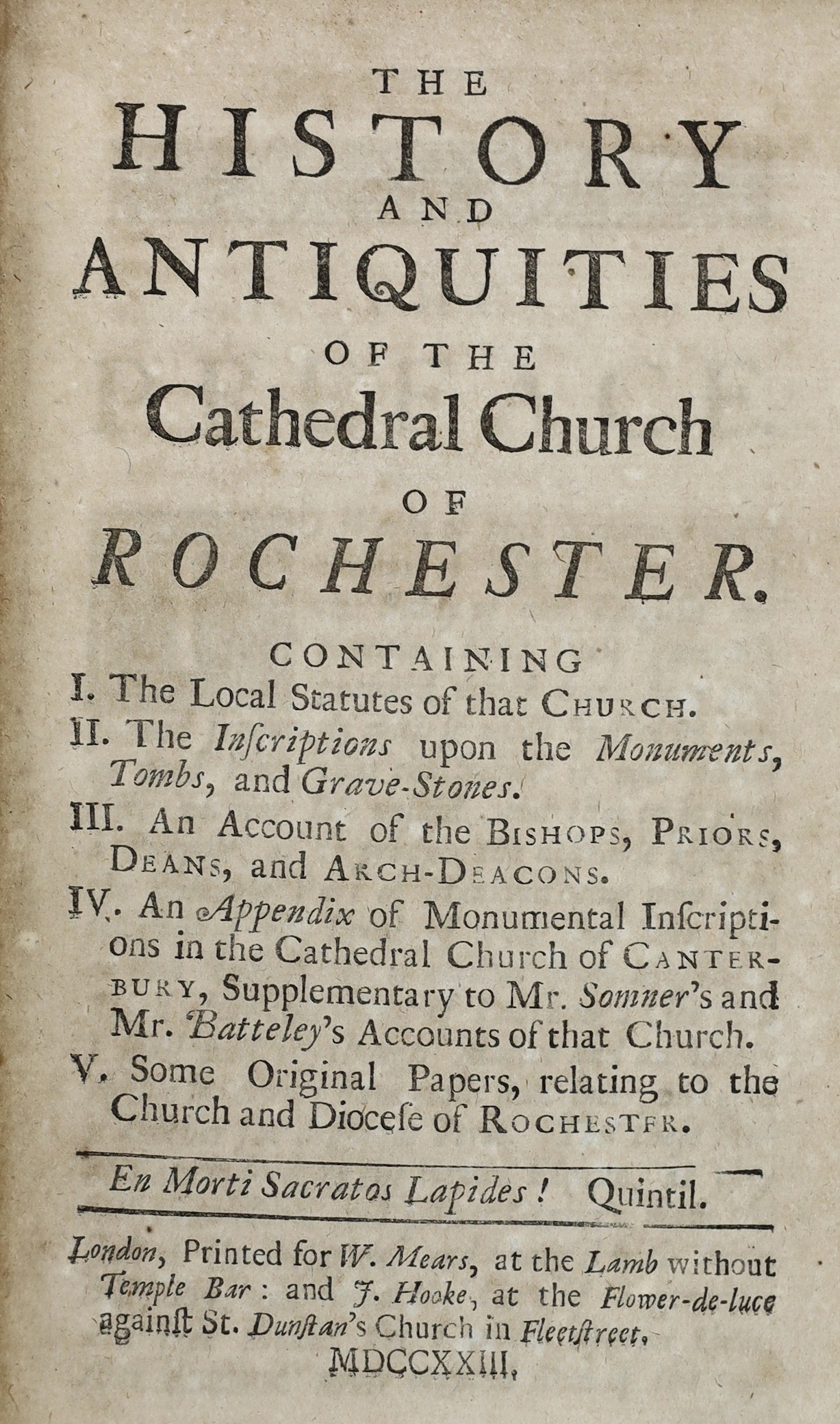 KENT: (? Rawlinson, Richard) The Antiquities of the Cathedral Church of Rochester....text decorations; contemp. gilt ruled calf with panelled spine and red label, sm. 8vo. 1723; Wright's Topography of Rochester, Chatham.